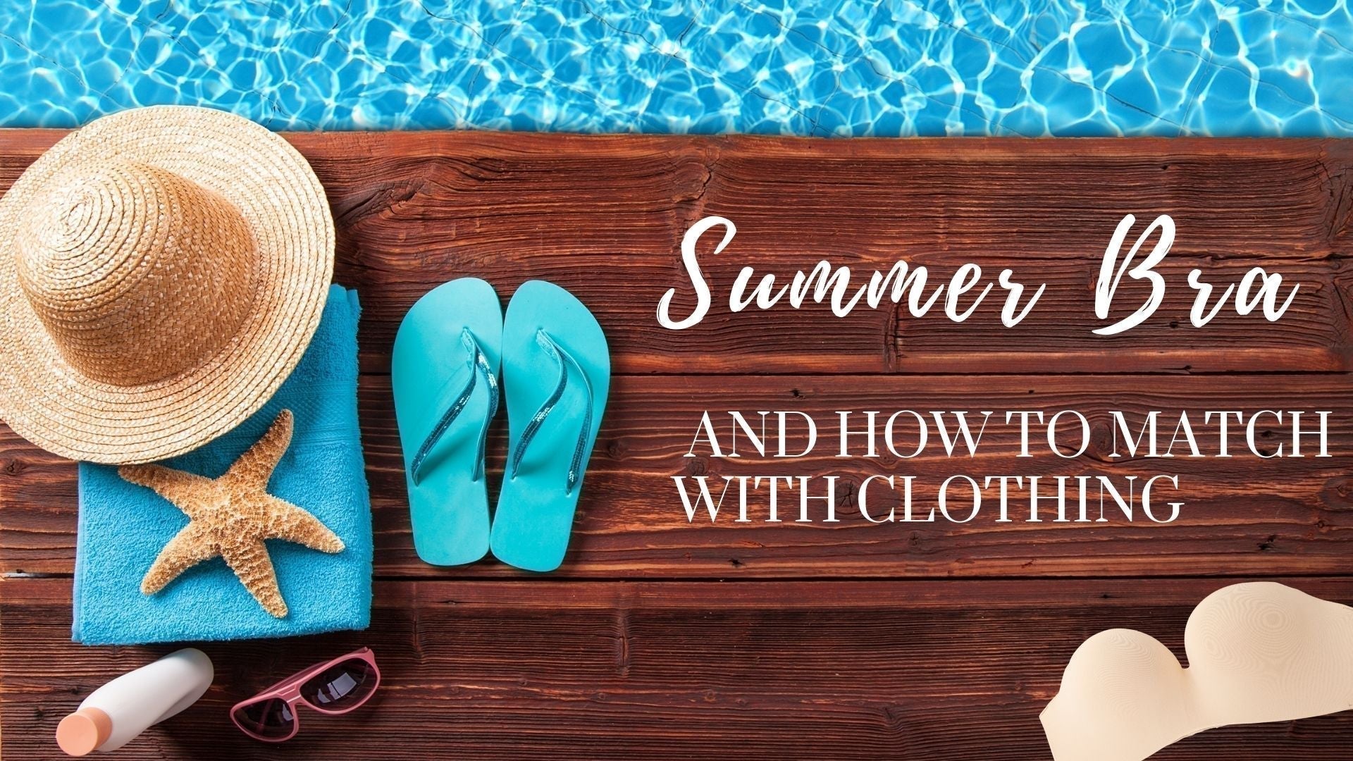 The Choice of Summer Bra and How to Match with Clothing