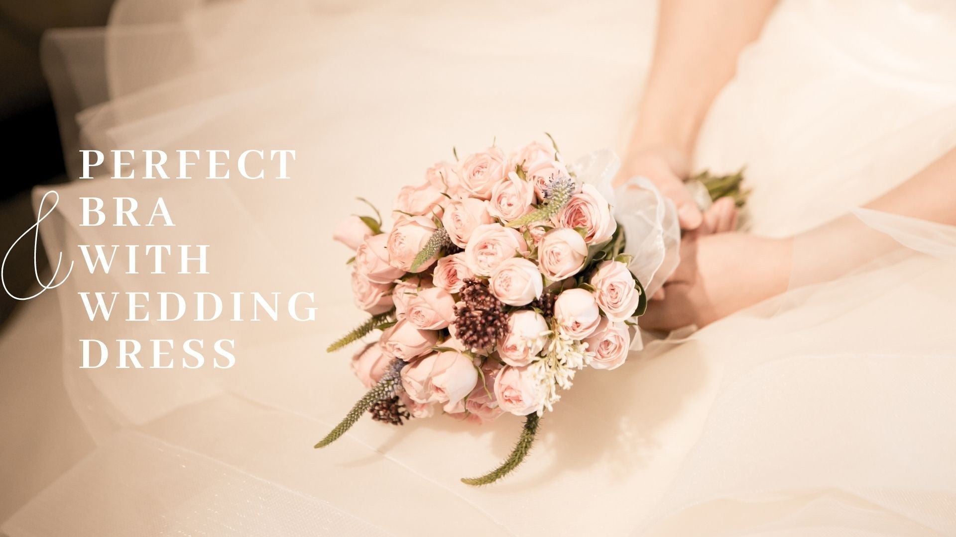 Choosing the Perfect Bra to Match Wedding Dress