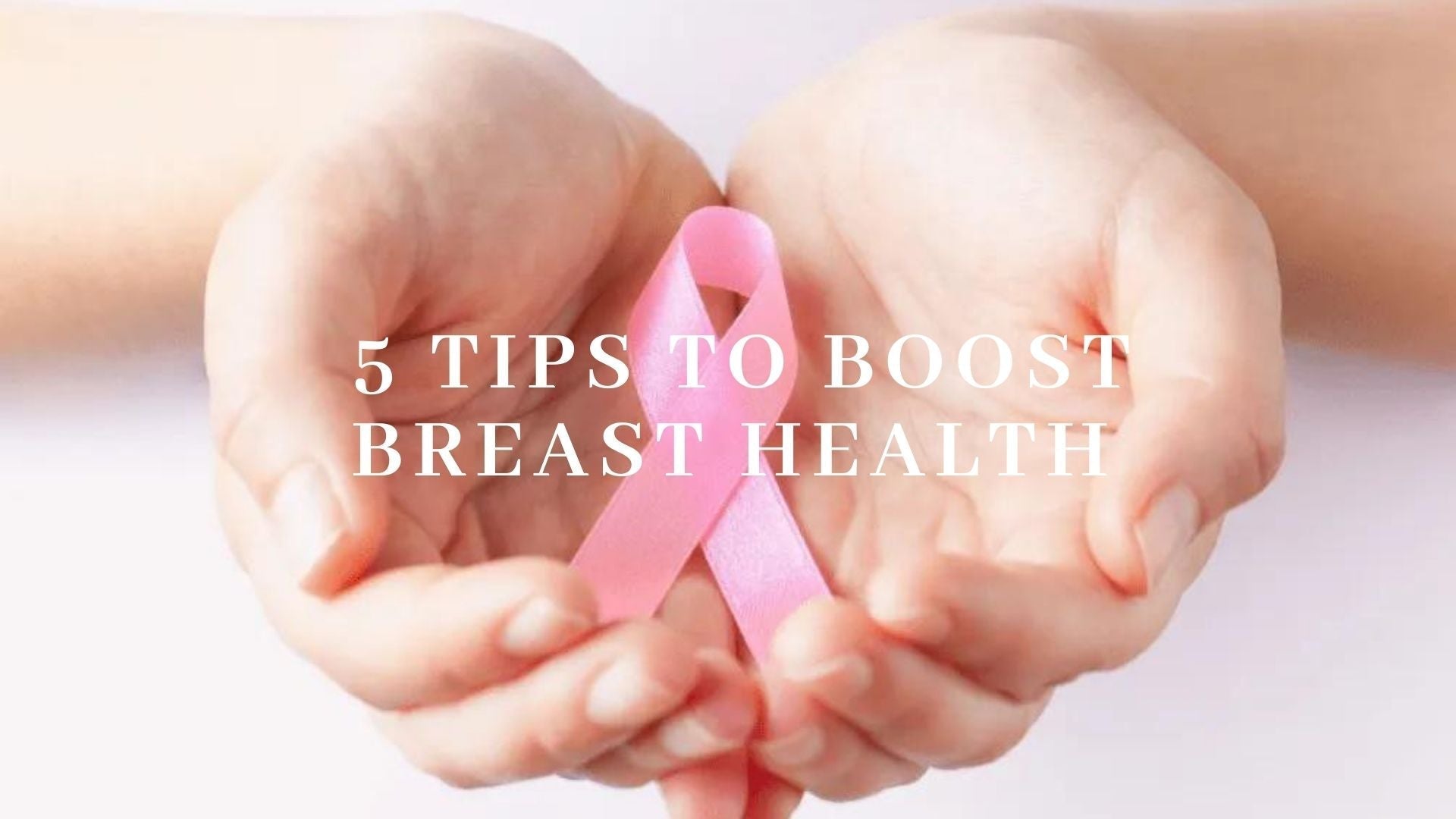 5 tips to Boost Breast Health