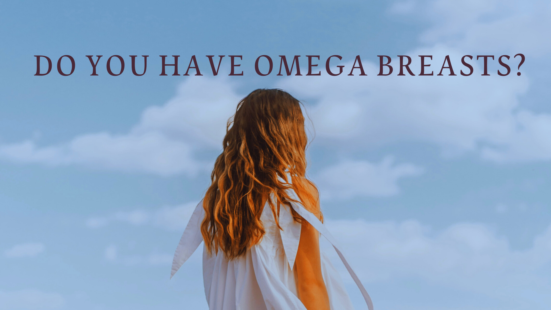 Do You Have Omega Breasts?